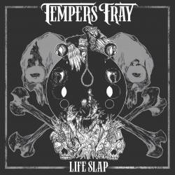 Tempers Fray : Life Slap